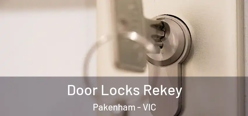 Door Locks Rekey Pakenham - VIC