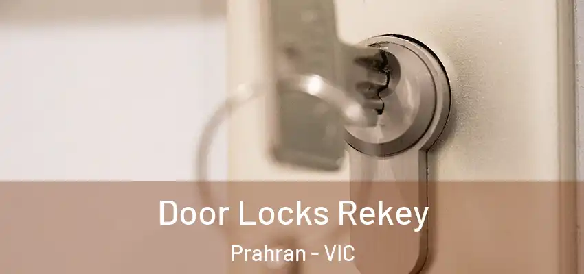 Door Locks Rekey Prahran - VIC