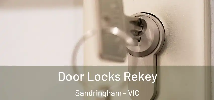 Door Locks Rekey Sandringham - VIC