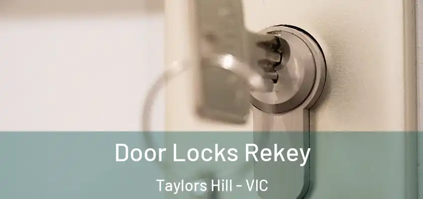 Door Locks Rekey Taylors Hill - VIC