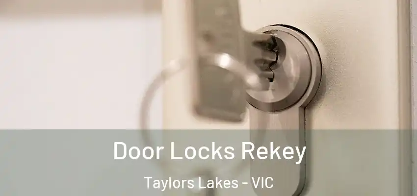 Door Locks Rekey Taylors Lakes - VIC