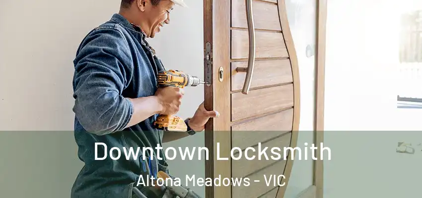 Downtown Locksmith Altona Meadows - VIC