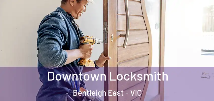 Downtown Locksmith Bentleigh East - VIC