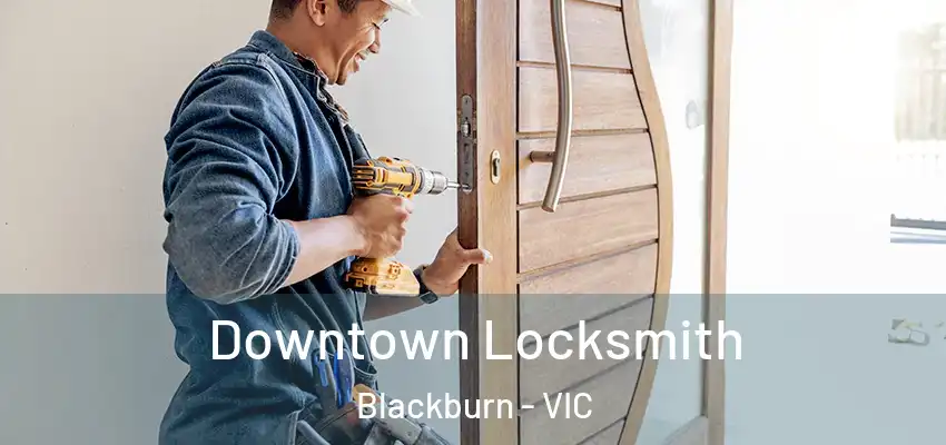  Downtown Locksmith Blackburn - VIC
