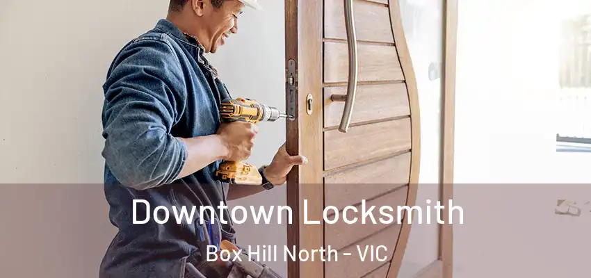 Downtown Locksmith Box Hill North - VIC