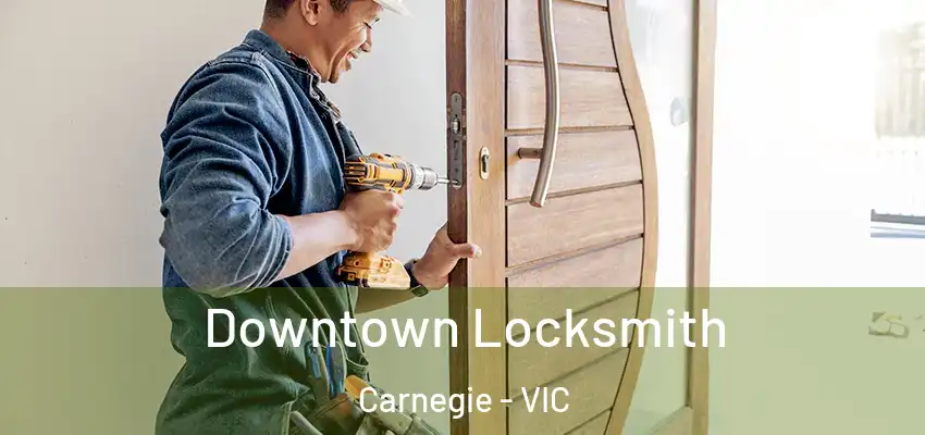 Downtown Locksmith Carnegie - VIC