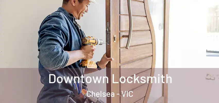 Downtown Locksmith Chelsea - VIC