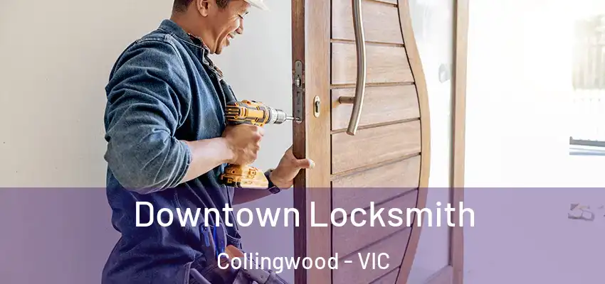 Downtown Locksmith Collingwood - VIC