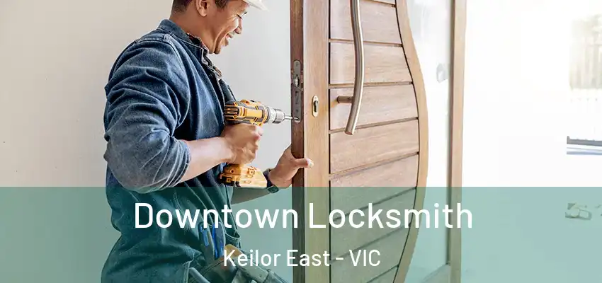 Downtown Locksmith Keilor East - VIC