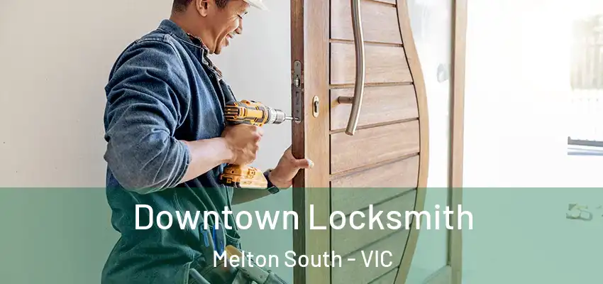 Downtown Locksmith Melton South - VIC