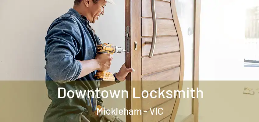 Downtown Locksmith Mickleham - VIC