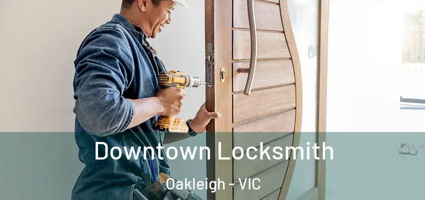 Downtown Locksmith Oakleigh - VIC