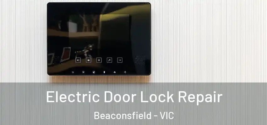  Electric Door Lock Repair Beaconsfield - VIC