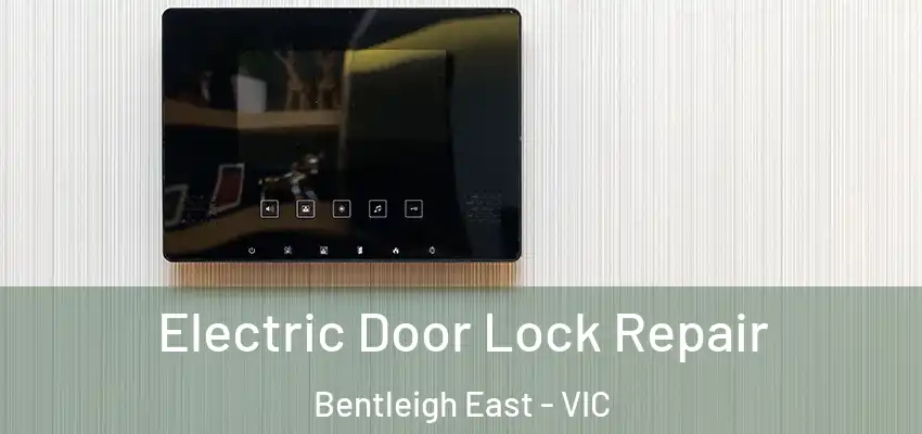 Electric Door Lock Repair Bentleigh East - VIC
