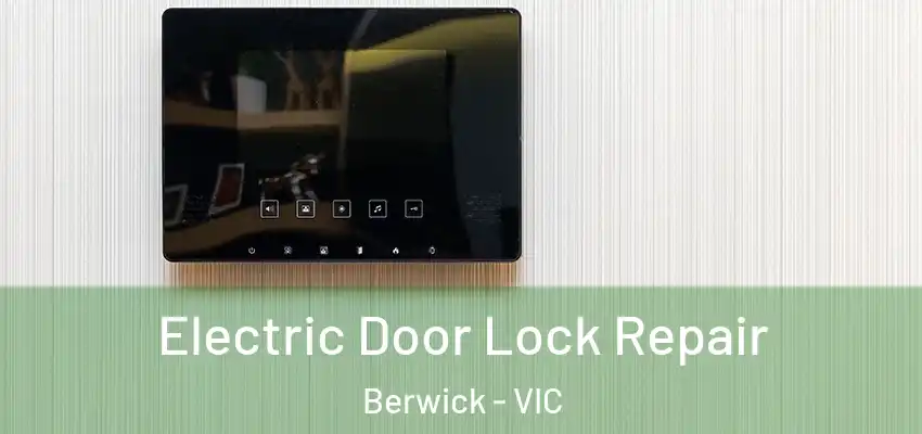 Electric Door Lock Repair Berwick - VIC