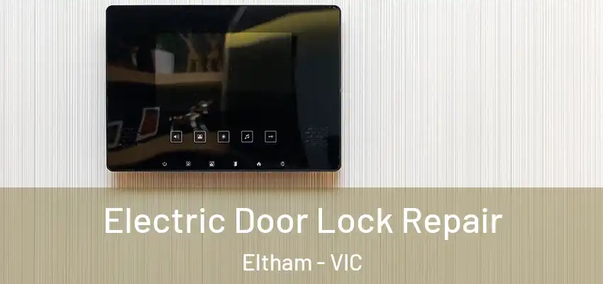 Electric Door Lock Repair Eltham - VIC