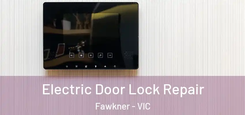 Electric Door Lock Repair Fawkner - VIC