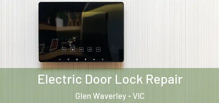 Electric Door Lock Repair Glen Waverley - VIC