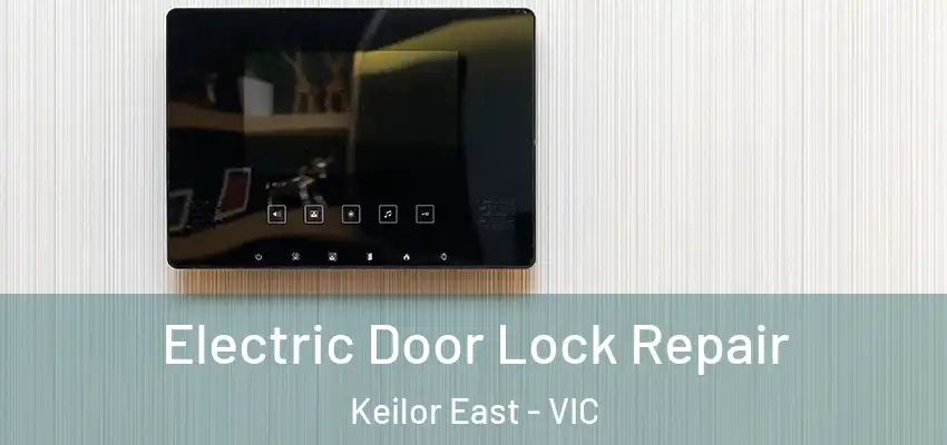 Electric Door Lock Repair Keilor East - VIC