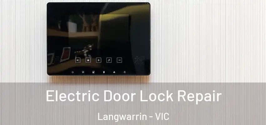 Electric Door Lock Repair Langwarrin - VIC