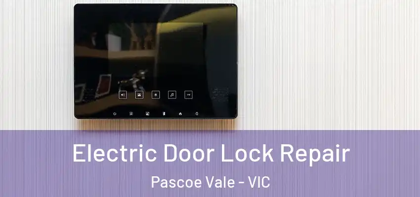 Electric Door Lock Repair Pascoe Vale - VIC