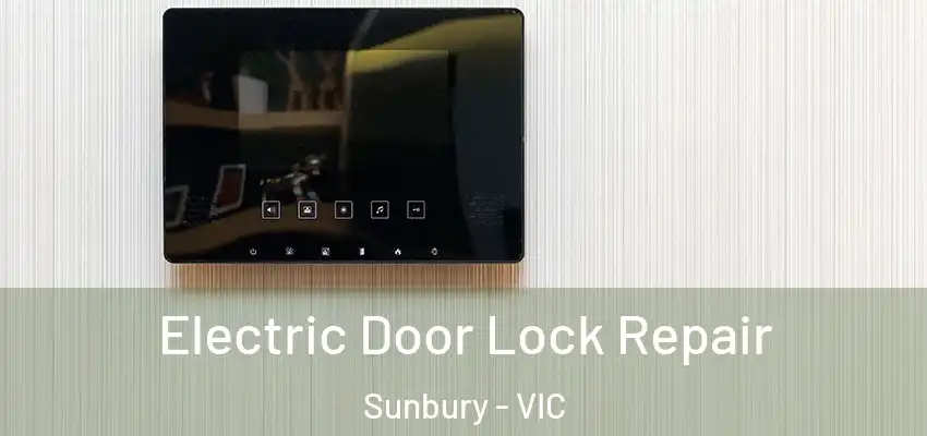 Electric Door Lock Repair Sunbury - VIC