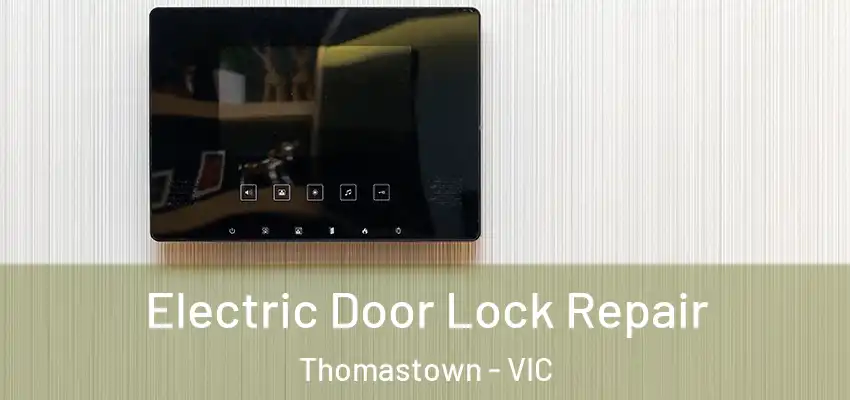  Electric Door Lock Repair Thomastown - VIC