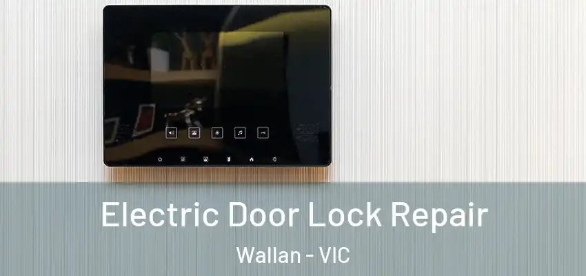 Electric Door Lock Repair Wallan - VIC
