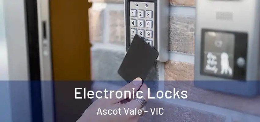 Electronic Locks Ascot Vale - VIC