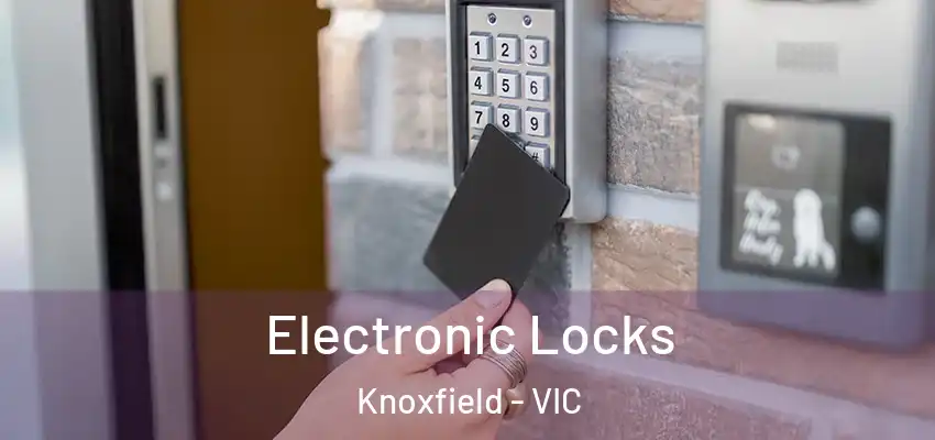 Electronic Locks Knoxfield - VIC