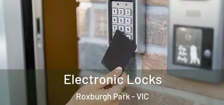 Electronic Locks Roxburgh Park - VIC