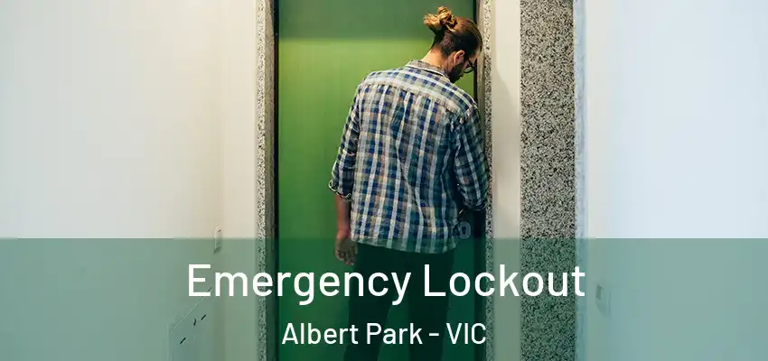 Emergency Lockout Albert Park - VIC