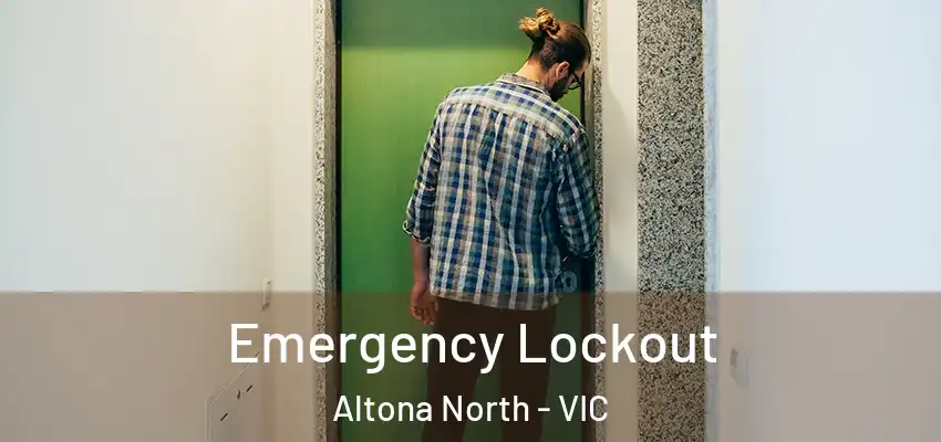 Emergency Lockout Altona North - VIC