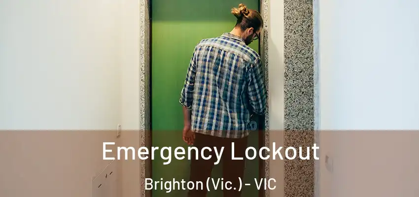 Emergency Lockout Brighton (Vic.) - VIC