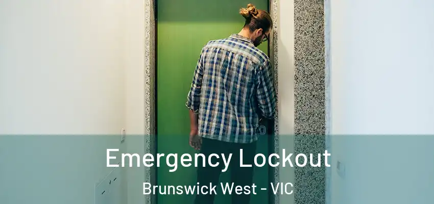 Emergency Lockout Brunswick West - VIC
