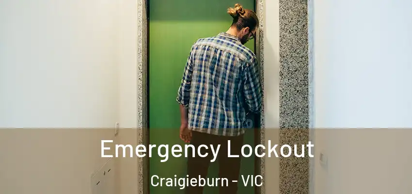 Emergency Lockout Craigieburn - VIC