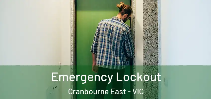 Emergency Lockout Cranbourne East - VIC