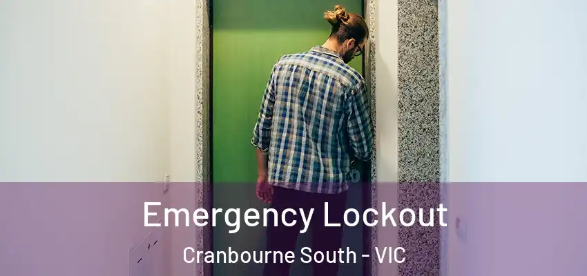 Emergency Lockout Cranbourne South - VIC
