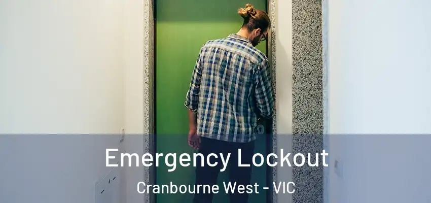Emergency Lockout Cranbourne West - VIC
