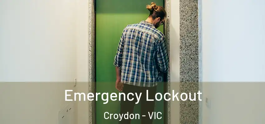Emergency Lockout Croydon - VIC