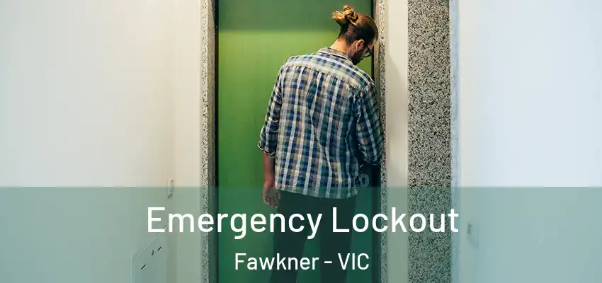 Emergency Lockout Fawkner - VIC