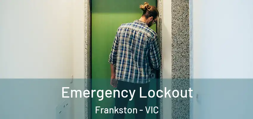 Emergency Lockout Frankston - VIC