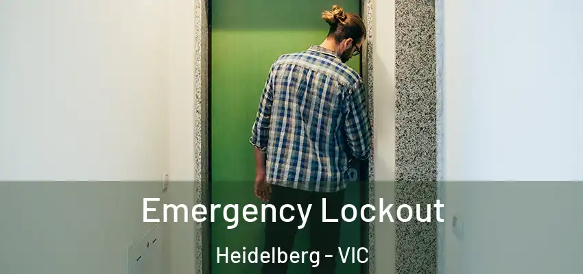 Emergency Lockout Heidelberg - VIC
