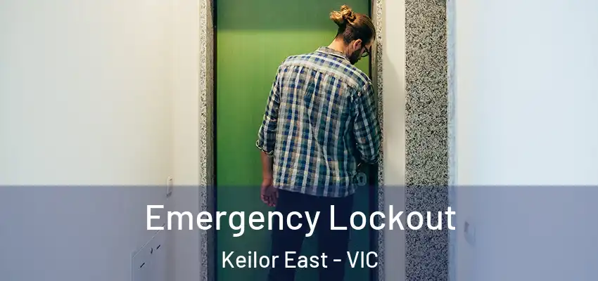 Emergency Lockout Keilor East - VIC