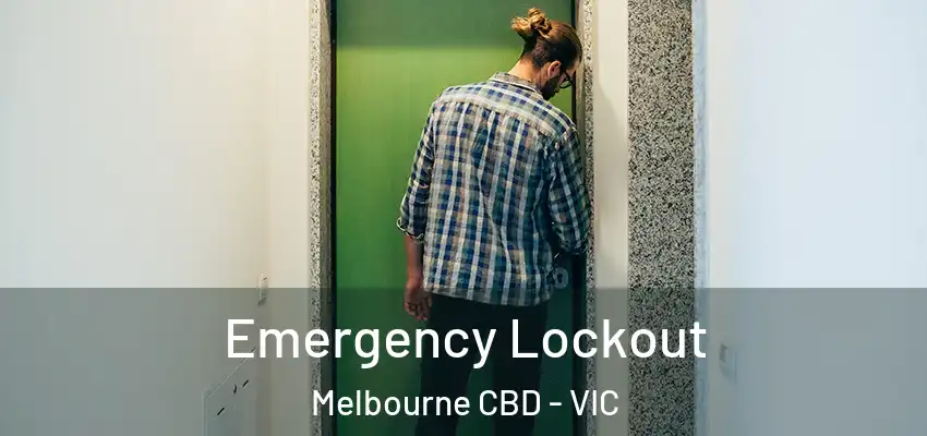  Emergency Lockout Melbourne CBD - VIC