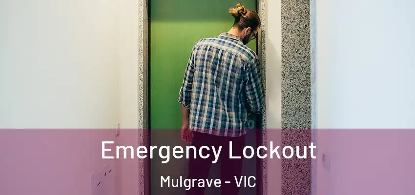  Emergency Lockout Mulgrave - VIC