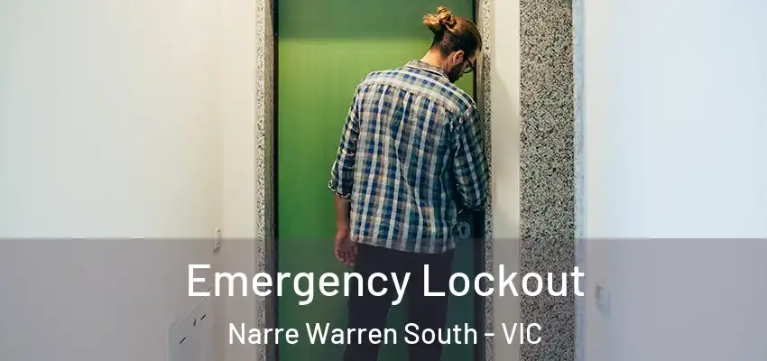 Emergency Lockout Narre Warren South - VIC
