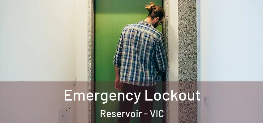 Emergency Lockout Reservoir - VIC