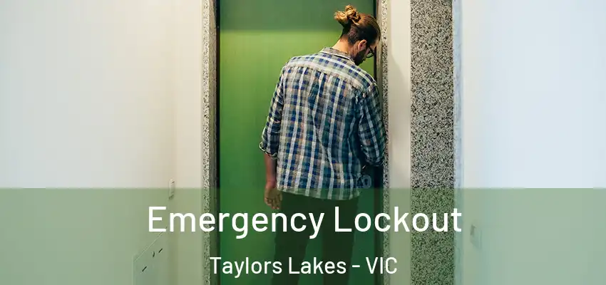 Emergency Lockout Taylors Lakes - VIC