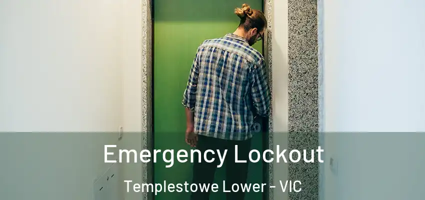 Emergency Lockout Templestowe Lower - VIC